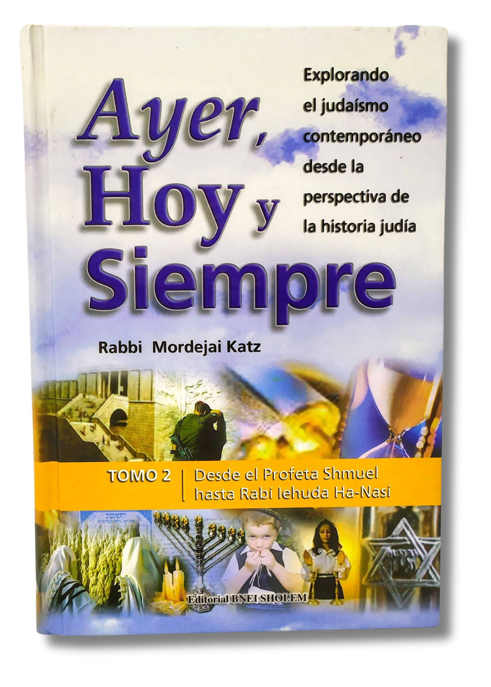 Ayer, hoy y siempre tomo 2 desde el profeta Shmuel hasta Rabí Yehuda Ha-Nasí