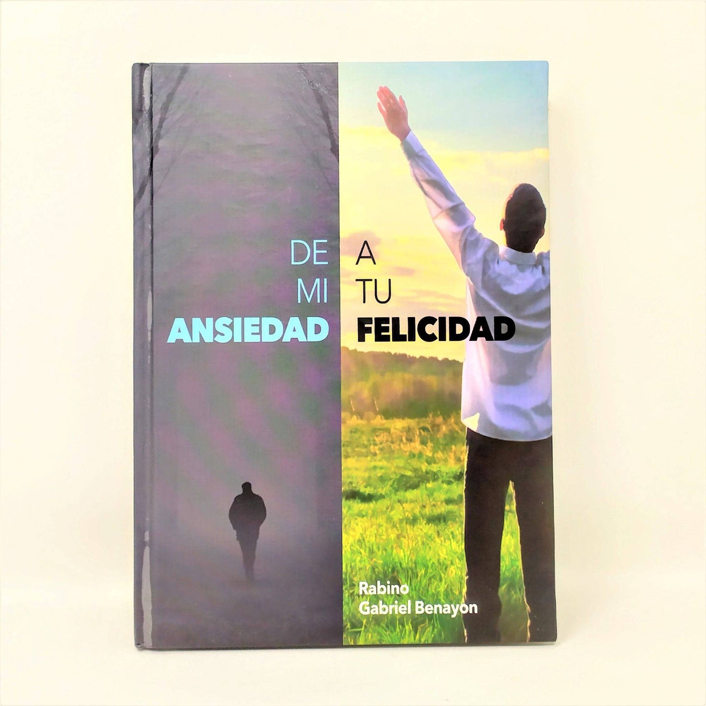 De Mi Ansiedad A Tu Felicidad Pasta Dura - Libreria Jerusalem Centro