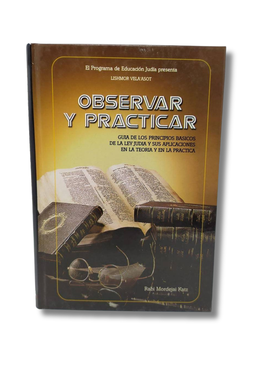 Observar Y Practicar (Guia Principios Basicos De La Ley Judia)