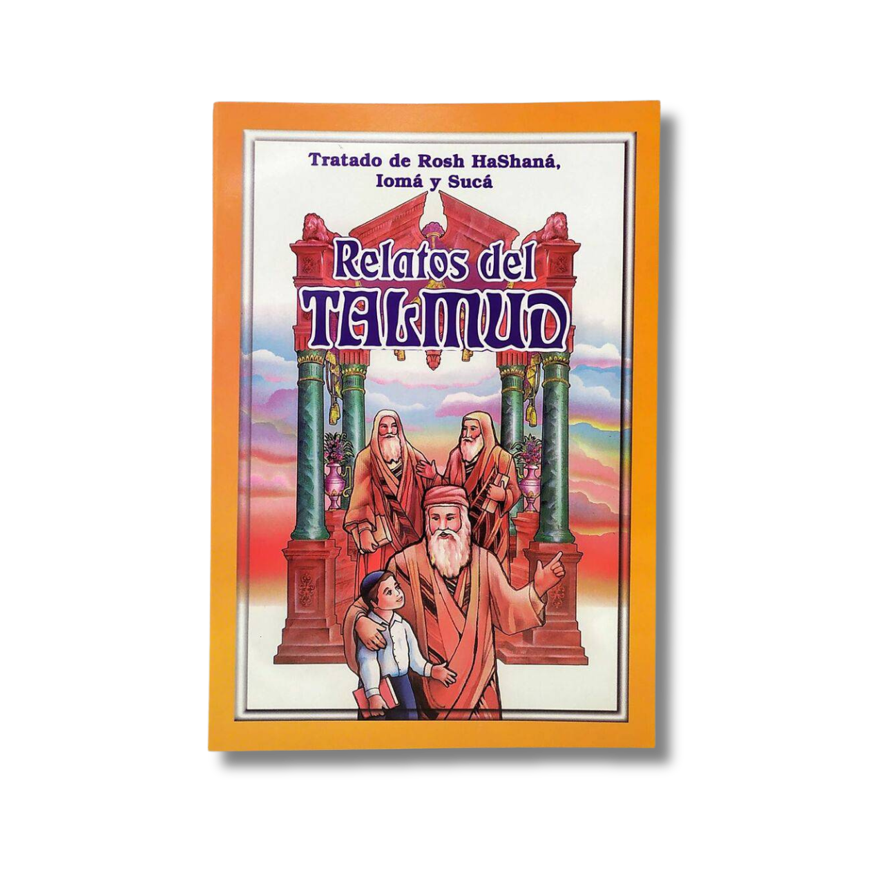 Relatos del Talmud Tratado de Rosh Hashaná, iomá y Sucá tomo 3