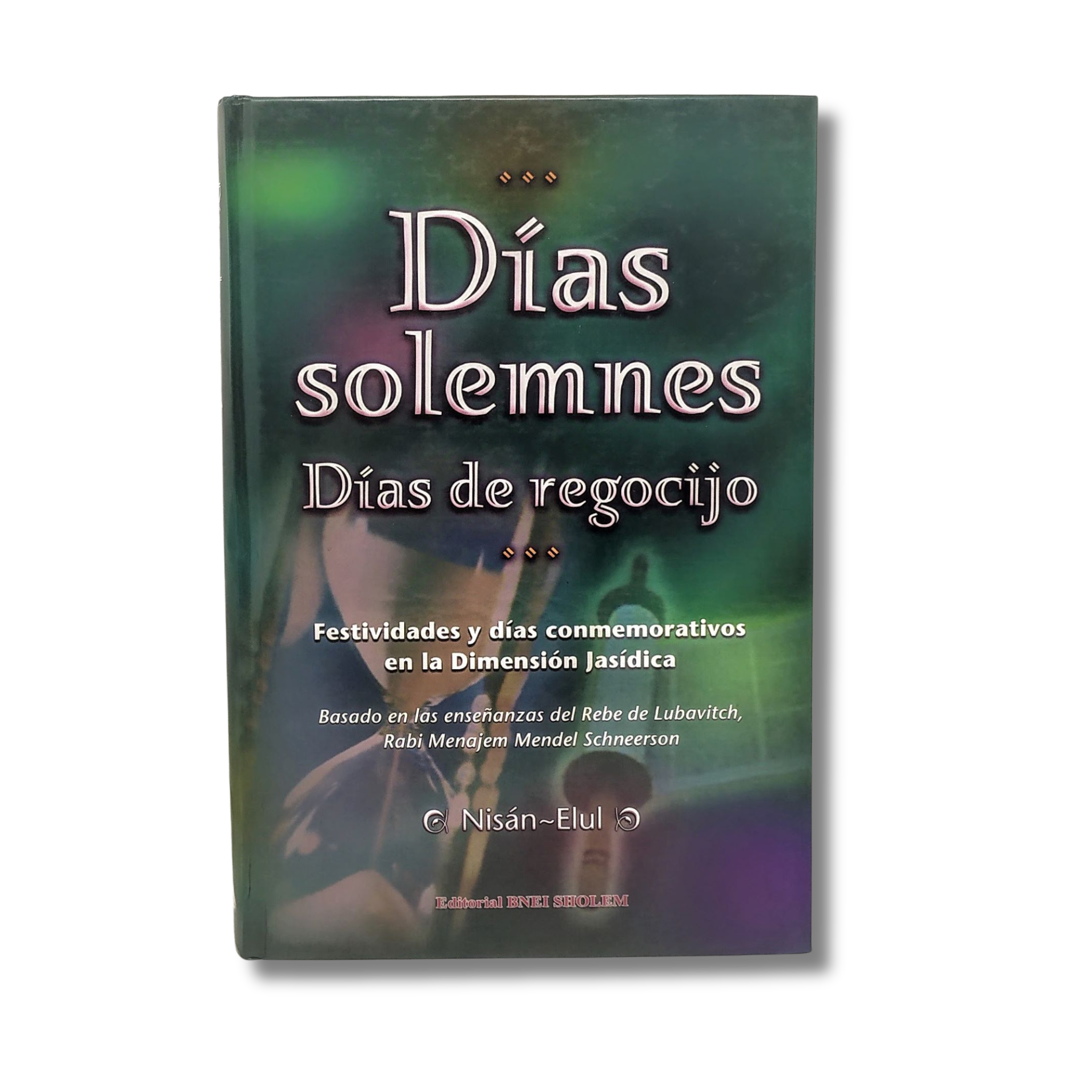 Dias Solemnes, Dias De Regocijo (Nisan-Elul) Tomo 2