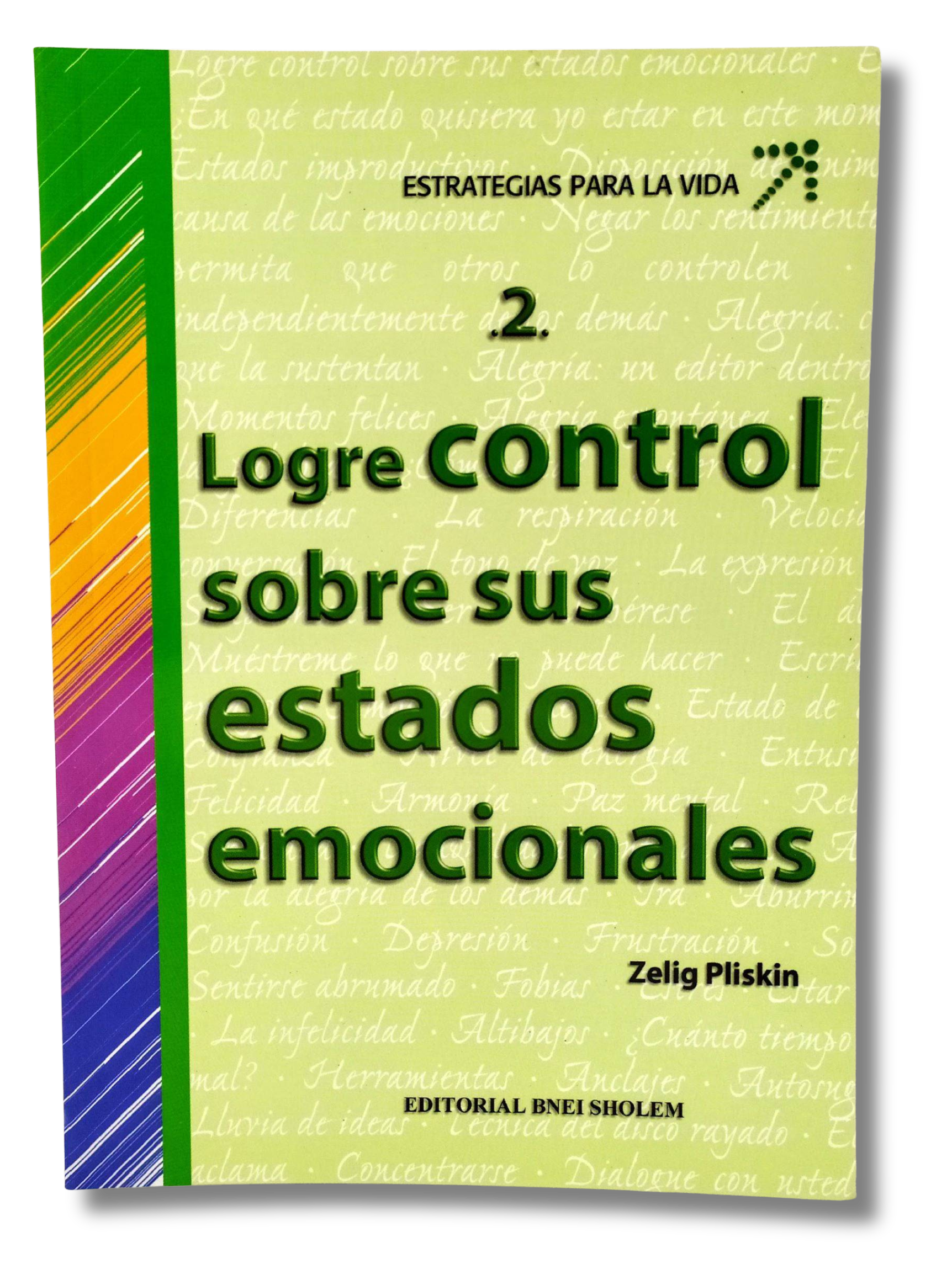 Estrategias para la vida  tomo 2, Logre control sobre sus estados emocionales
