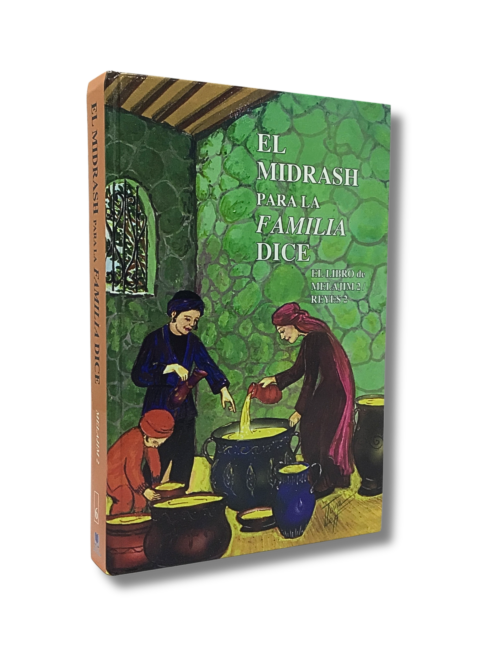 El Midrash Para La Familia Dice,  Melajim 2 (Reyes 2)
