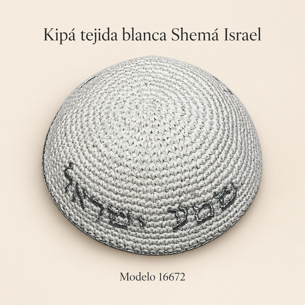 Kipá tejida blanca Shemá Israel, modelo 16672; presentación del diseño