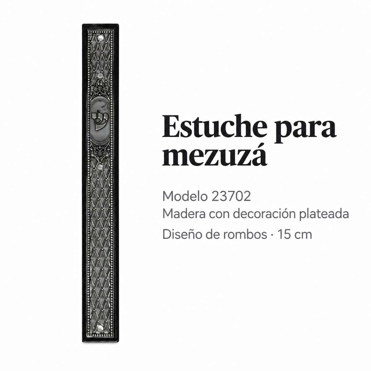 Estuche de madera para mezuzá 23702 con frente plateado, rombos y letra Shin; ficha de características