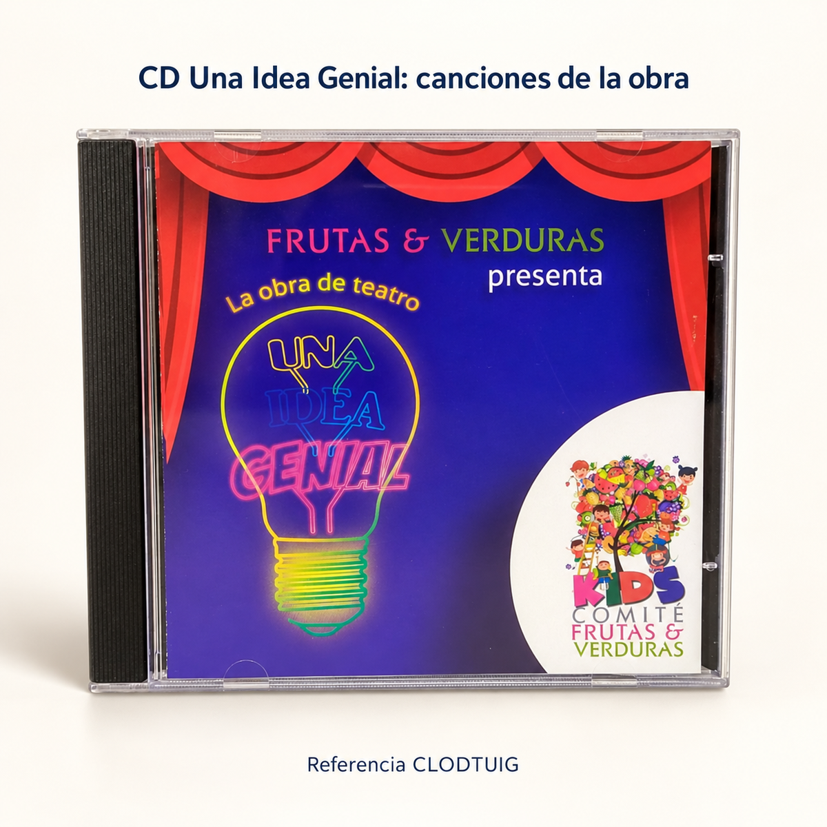 CD Una Idea Genial: canciones de la obra, referencia CLODTUIG; presentación del diseño