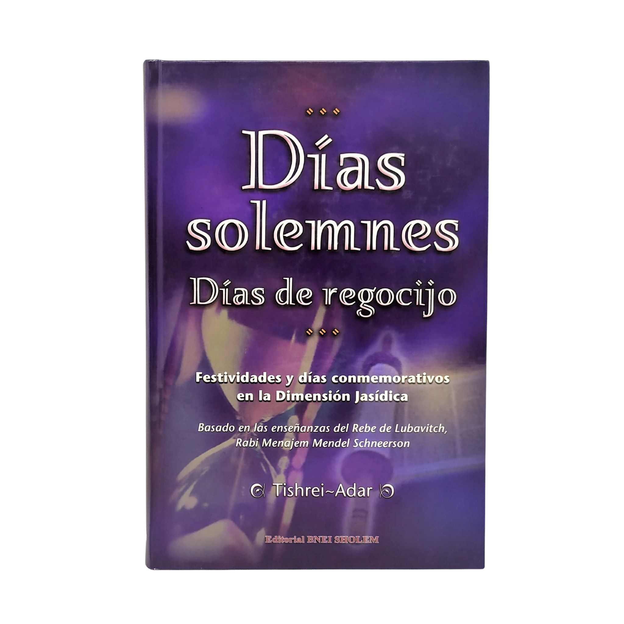 Dias Solemnes, Dias De Regocijo (Tishrei-Adar) Tomo 1
