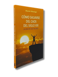 Como Salvarse del Caos del Siglo XXI