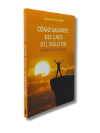 Como Salvarse del Caos del Siglo XXI