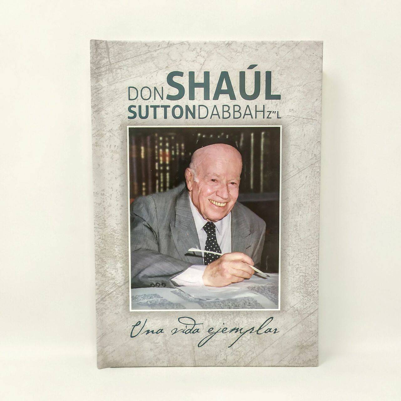 Don Shaul Sutton Dabbah Una vida ejemplar - Libreria Jerusalem Centro